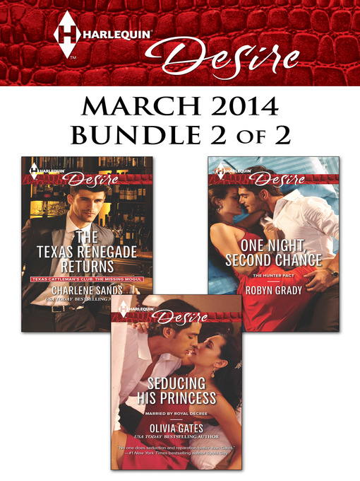 Cover image for Harlequin Desire March 2014 - Bundle 2 of 2: The Texas Renegade Returns\Seducing His Princess\One Night, Second Chance